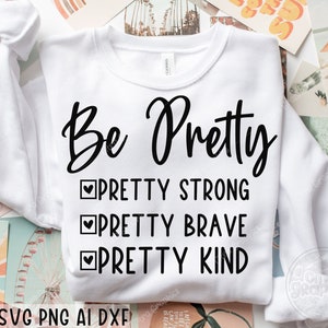 Seja bonito SVG, seja forte SVG, seja corajoso SVG, seja gentil svg, mulher forte svg, vida da mãe svg, camisa da mãe svg, svg positivo, arquivos Cricut Cut