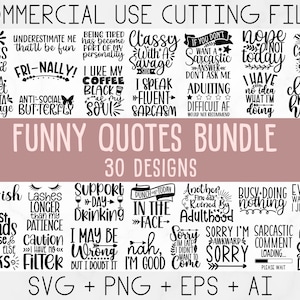May include: A set of 30 funny quote designs for commercial use. The quotes are in black text on a white background. The designs are perfect for creating t-shirts, mugs, tote bags, and other crafts.