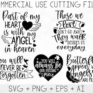 May include: A set of four black and white SVG cut files featuring inspirational quotes about angels, love, and loss. The quotes include "Part of my heart is with my angel in heaven", "Those we love don't go away, they walk beside us everyday", "You will never be forgotten", and "Butterflies appear when angels are near".