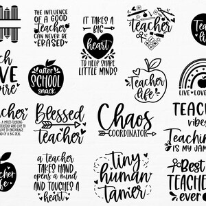 May include: Black and white graphic design illustrations of teacher quotes and sayings. The quotes include "Teacher Life", "Chaos Coordinator", "Blessed Teacher", "It Takes a Big Heart", "Teach Love Inspire", "Live Love Teach", "Teacher Vibes", "Teaching is My Jam", "Best Teacher Ever", "Tiny Human Tamer", "A Teacher Takes Hand Opens a Mind and Touches a Heart", and "The Influence of a Good Teacher Can Never Be Erased".
