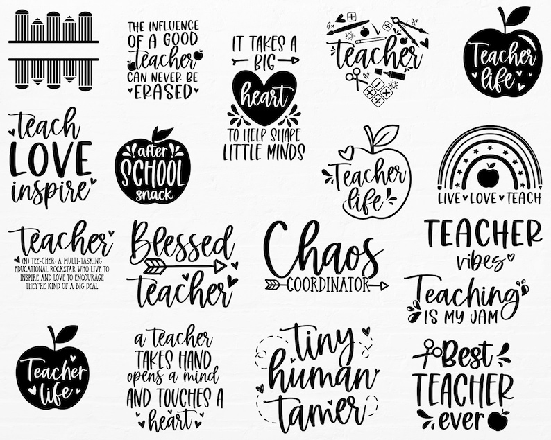 May include: Black and white graphic design illustrations of teacher quotes and sayings. The quotes include "Teacher Life", "Chaos Coordinator", "Blessed Teacher", "It Takes a Big Heart", "Teach Love Inspire", "Live Love Teach", "Teacher Vibes", "Teaching is My Jam", "Best Teacher Ever", "Tiny Human Tamer", "A Teacher Takes Hand Opens a Mind and Touches a Heart", and "The Influence of a Good Teacher Can Never Be Erased".