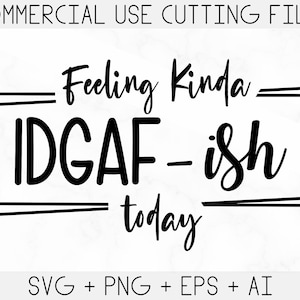 Op de afbeelding: Zwart-wit grafisch ontwerp met de tekst "Feeling Kinda IDGAF-ish today".