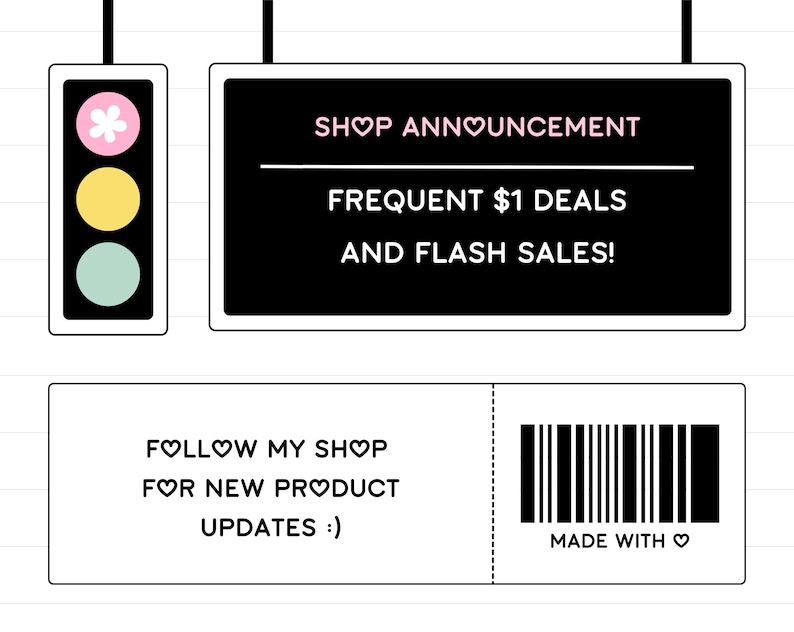 May include: Black and white graphic with a traffic light icon, a black sign with the text "SHOP ANNOUNCEMENT FREQUENT $1 DEALS AND FLASH SALES!" and a white rectangle with the text "FOLLOW MY SHOP FOR NEW PRODUCT UPDATES :) MADE WITH &hearts;" and a barcode.