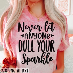 Sparkle SVG, No Dull Sparkle SVG, Leave a Sparkle SVG, Sparkle Quote SVG, Inspirational SVG, Mom SVG, Boss Lady SVG, Cut File Cricut