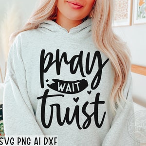 Pray Wait Trust SVG, Christian Svg, Faith Svg, Jesus Svg, Christian shirt svg, You Matter Svg, Religious Svg, Svg files for cricut