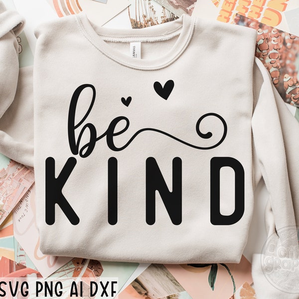 Be Kind SVG, Positive Quote Svg, Motivational Svg, Teacher Svg, Kindness Svg, Kind Quote Svg, Inspirational Svg, Svg files for cricut