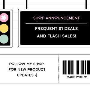 May include: A black and white sign with the text "SHOP ANNOUNCEMENT", "FREQUENT $1 DEALS", and "AND FLASH SALES!" A traffic light with a pink flower, yellow, and green lights. A white sign with the text "FOLLOW MY SHOP", "FOR NEW PRODUCT", and "UPDATES :)" A barcode with the text "MADE WITH &hearts;"