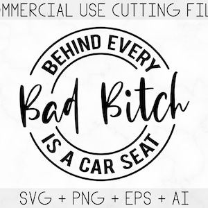 Behind Every Bad Bitch è un seggiolino per auto in formato SVG, brutta cagna in formato SVG, seggiolino per auto in formato SVG, cagna in formato SVG, mamma divertente in formato SVG, impertinente in formato SVG, stampabile, Cricut e Silhouette