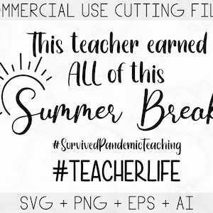 May include: Black and white graphic design with a sun and the text "This teacher earned all of this Summer Break #SurvivedPandemicTeaching #TEACHERLIFE".