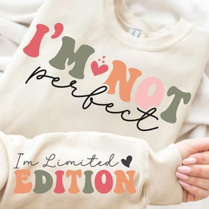 I'm Not Perfect I'm Limited Edition SVG PNG, Boho Inspirational Sleeve Shirt Svg, Love Yourself Svg, You Matter Always Svg, Positive Quotes
