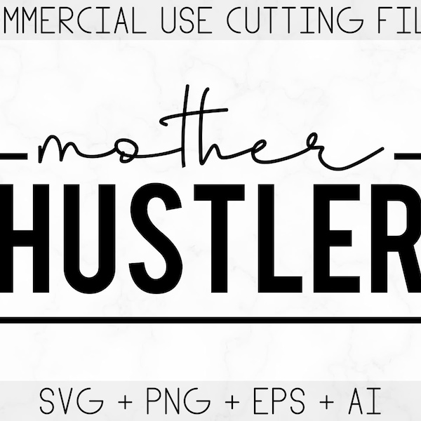 Mother Hustler Svg, Hustler Svg, Hustle Hard Svg, Mother Svg, Girl Boss Svg, Strong Woman Svg, Cricut Svg, Png