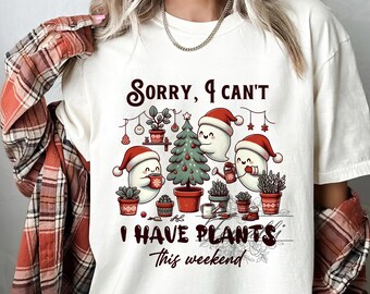 Plantas fantasmas navideñas PNG, lo siento, tengo plantas este fin de semana, solo archivo digital, camiseta divertida para jardineros, regalo de Navidad, archivo PNG de plantas