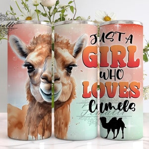 May include: A stainless steel tumbler with a pink and orange ombre background. The tumbler features a watercolor illustration of a camel's face and the text "Just a girl who loves camels".