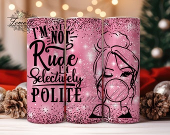 Sarcastische grappige Snarky Tumbler Wrap Design voor sublimatie, ik ben niet onbeleefd, ik ben gewoon selectief beleefd PNG 20 OZ Skinny Tumbler Png