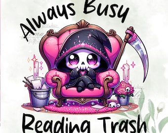 Always Busy Reading Trash Png, Spooky Grim Reaper Clipart, Reading PNG, Bookish Skeleton PNG, Sublimation Design, PNG Digital Download