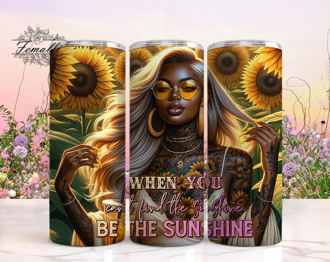 When You Can't Find the Sunshine, Be the Sunshine 20oz Skinny Tumbler ...