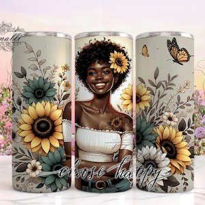 Scegli Happy Beautiful Women Floral Tumbler Wrap png, Affermazione positiva 20 oz Skinny Sublimation Tumbler Design, Tumbler girasole Png