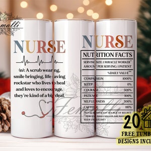 May include: Two white tumblers with a black and white floral design. The tumbler on the left has the word "NURSE" in colorful letters with a heartbeat graphic and a definition of the word. The tumbler on the right has the word "NURSE" in colorful letters and a nutrition facts label with a humorous list of qualities. The text "20 FREE TUMBLER DESIGNS INCLUDED" is at the bottom of the image.