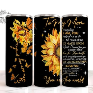 To My Mom Sunflower 20 oz Skinny Tumbler Designs/Png, You Are To The World Seamless Wrap,Mother Skinny Seamless