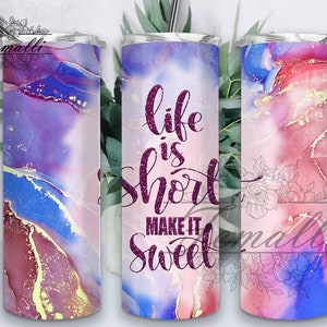 Life is Short Make it Sweet Tumbler PNG