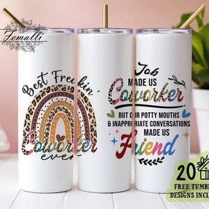 May include: Three white stainless steel tumblers with colorful designs and text. The first tumbler has a rainbow with leopard print and the text "Best Freakin' Coworker Ever". The second tumbler has the text "Job Made Us Coworker But Our Potty Mouths & Inappropriate Conversations Made Us Friend". The third tumbler has the text "20 Free Tumbler Designs Included".