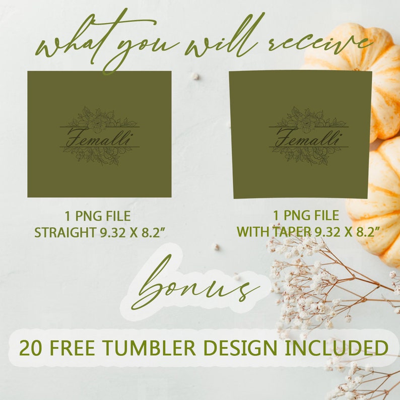 May include: Two digital designs for a tumbler with the text "Femalli" in a floral wreath. The design on the left is straight and the design on the right has a taper. Both designs are 9.32 inches by 8.2 inches. The image also includes the text "20 FREE TUMBLER DESIGN INCLUDED".