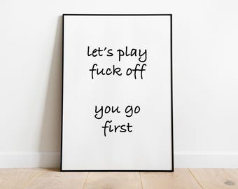 Fuck Off wall art quote Print