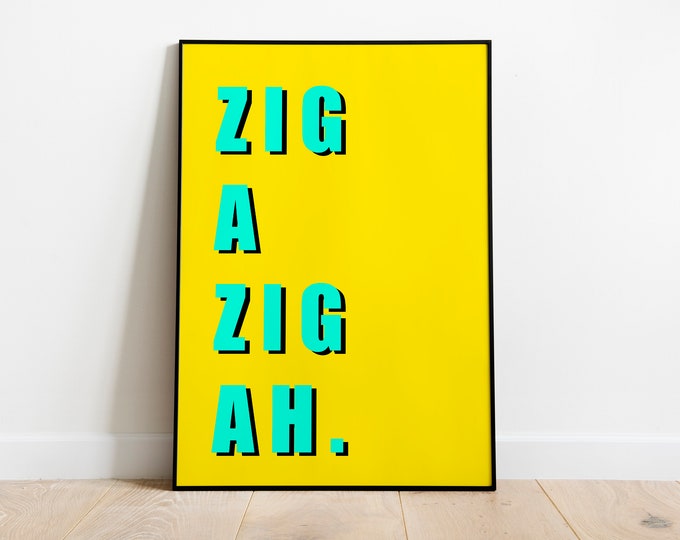 Zig a zig ah Quote Print