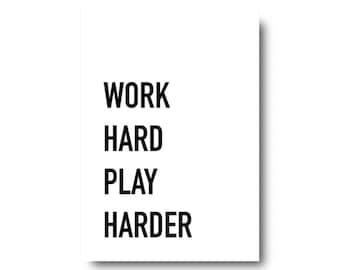 Work Hard Play Harder Quote Print