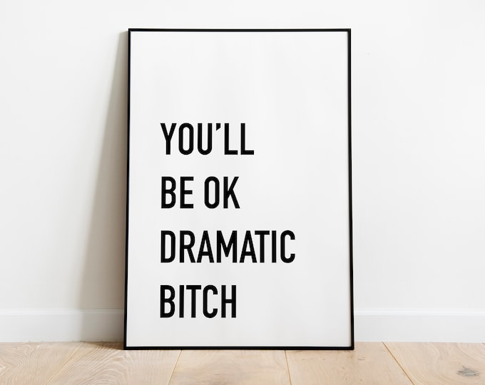 Dramatic Bitch Quote Print