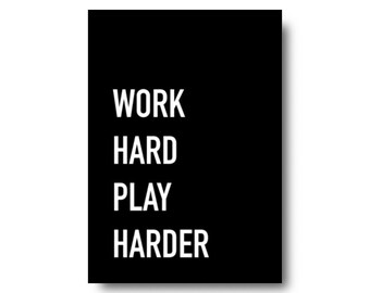 Work Hard Play Harder Quote Print
