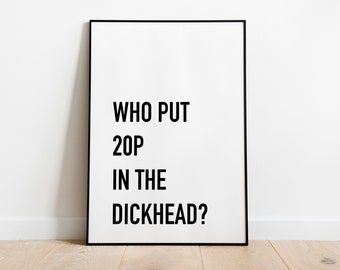 dickhead Quote Print