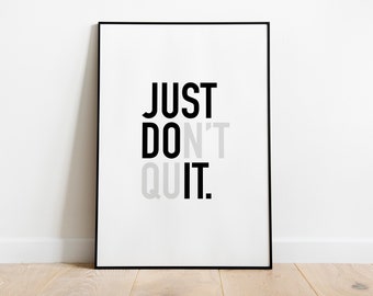 Just Don't Quit Inspirational quote print