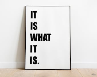 It is what it is wall art quote Print