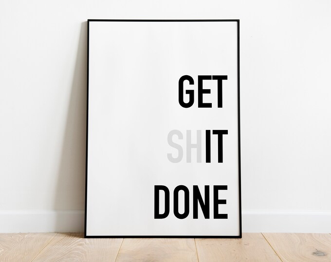 Get shit done wall art print