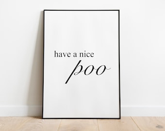 Have a nice poo bathroom quote wall art print