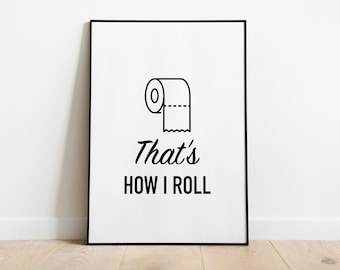 Bathroom thats how i roll Quote Wall art print