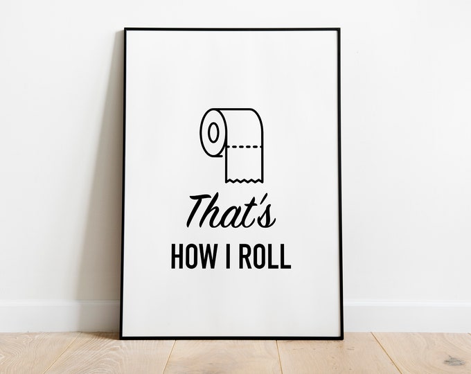 Bathroom thats how i roll Quote Wall art print