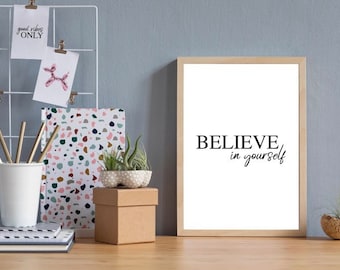 Believe in yourself Quote wall art Print