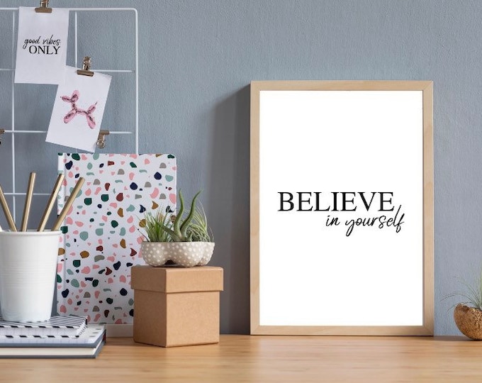 Believe in yourself Quote wall art Print