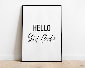 Hello sweet cheeks bathroom quote wall art print