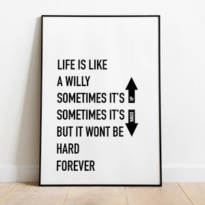 Life is like a Willy Quote Print