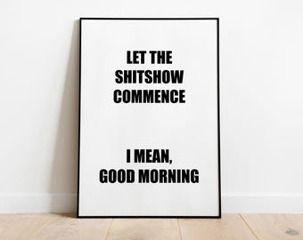 Shitshow quote Print