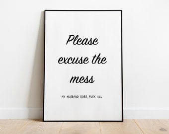 Please excuse the mess quote wall art print