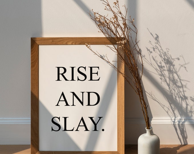 Rise and slay Quote Print