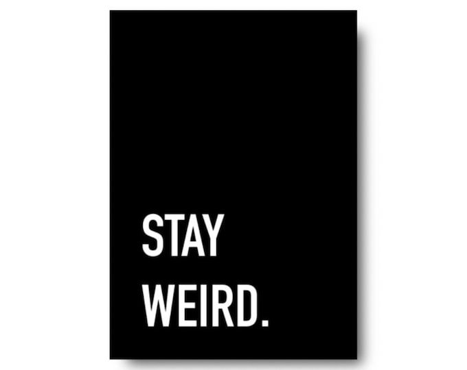 Stay Weird Quote Print