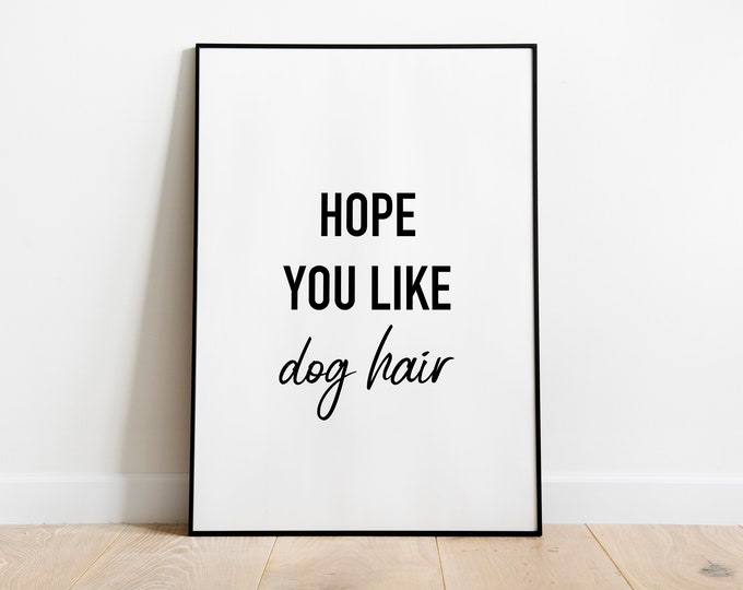 Dog hair funny pet quote print