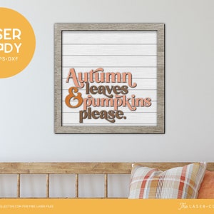 Autumn Wood Sign Laser File With The Words Autumn Leaves and Pumpkins Please - Laser Cutting File for Fall