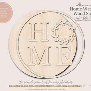 May include: A wooden sign with the word "HOME" in a circle with a wreath around the "O". The sign is designed for laser cutting and includes score lines for easy assembly. The text "Home Wreath Wood Sign" is at the top of the image.