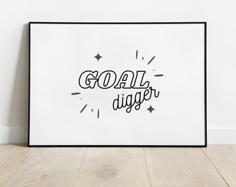 Goal Digger Print, Inspiring Wall Art, Motivational Poster